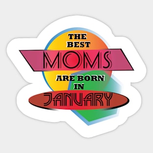 Best Moms are born in January design Sticker